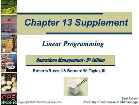 Copyright 2006 John Wiley & Sons, Inc. Beni Asllani University of Tennessee at Chattanooga Operations Management - 5 th Edition Chapter 13 Supplement Roberta.