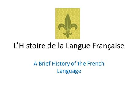 L’Histoire de la Langue Française