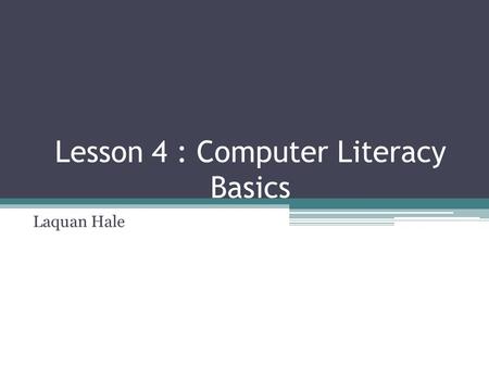 Lesson 4 : Computer Literacy Basics Laquan Hale. Maintenance Issues To maintain optimal performance, you have to keep up with your hardware. Even if you.