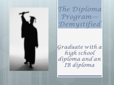 Agenda What is the Diploma Program?