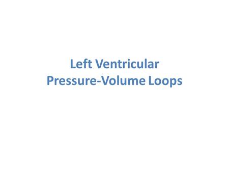 Left Ventricular Pressure-Volume Loops