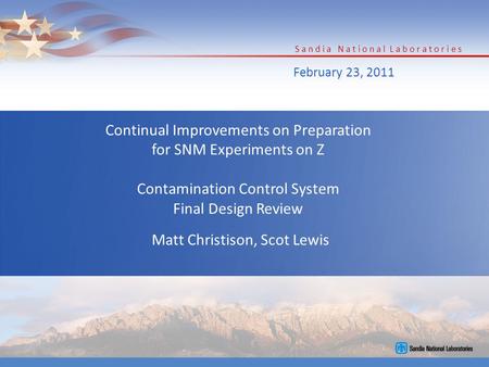 Continual Improvements on Preparation for SNM Experiments on Z Contamination Control System Final Design Review Matt Christison, Scot Lewis February 23,