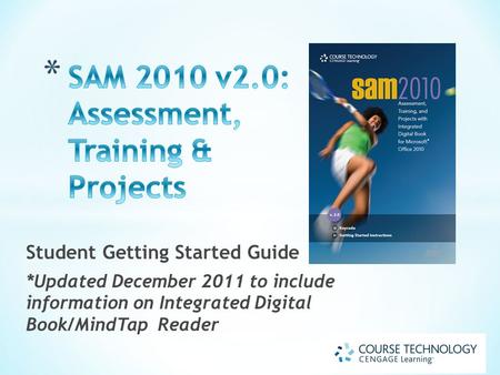 Student Getting Started Guide *Updated December 2011 to include information on Integrated Digital Book/MindTap Reader.