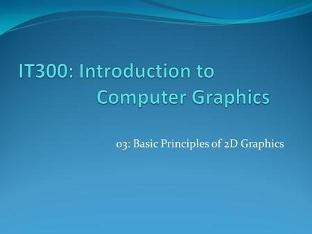 IT300: Introduction to Computer Graphics