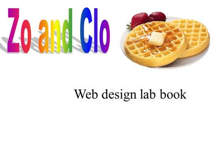 Web design lab book Clo Favorite… Hero:Kristen Chenowerth Quote:”nobody can make you misrable without your consent” Activity:swimming,skiing,watching.