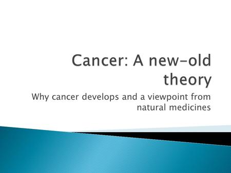 Why cancer develops and a viewpoint from natural medicines.