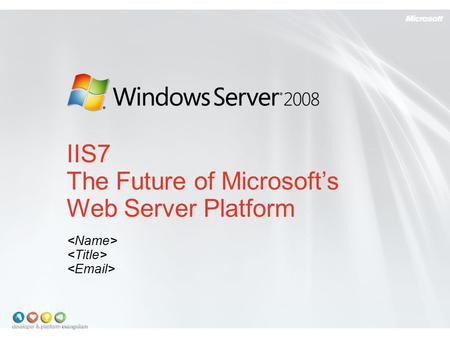 IIS7 The Future of Microsoft’s Web Server Platform