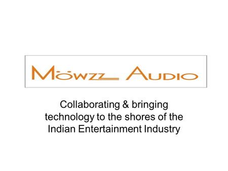 Collaborating & bringing technology to the shores of the Indian Entertainment Industry.