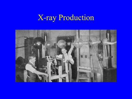 X-ray Production.