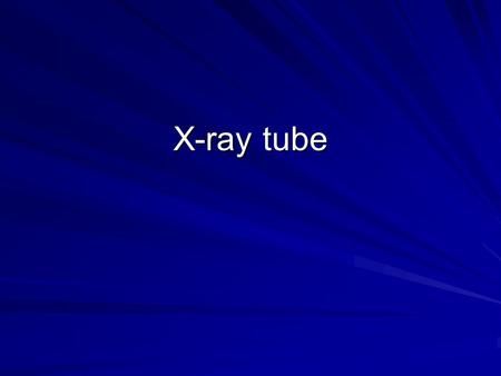 X-ray tube.