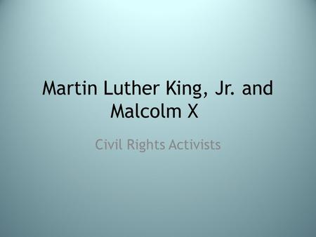 Martin Luther King, Jr. and Malcolm X