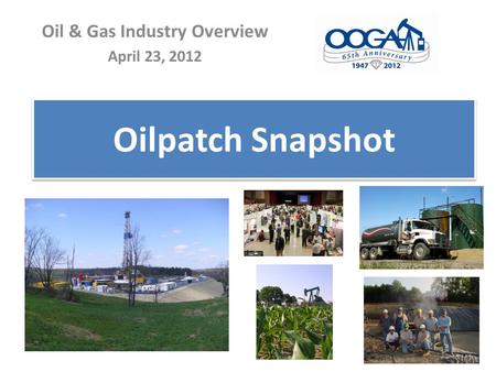 Oilpatch Snapshot Oil & Gas Industry Overview April 23, 2012.