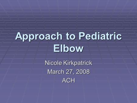 Approach to Pediatric Elbow