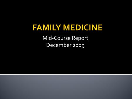 Mid-Course Report December 2009. Family Information & Assessment Tools Family type & Life Cycle stage Roles and Functions Index PatientDiagnosis Latest.