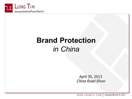 Brand Protection in China April 30, 2013 China Road Show.