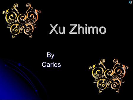 Xu Zhimo By Carlos Carlos. Xu Zhimo 1895-1931 Poems This Is A Coward World This Is A Coward World Chance Chance Spring Spring You Are In His Eyes You.