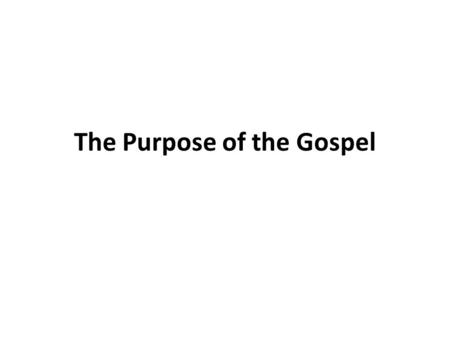 The Purpose of the Gospel. Gospel = Good News! The Gospel is relational Good News, not transactional in nature!