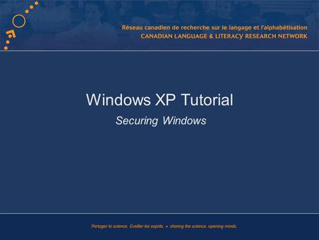 Windows XP Tutorial Securing Windows. Introduction This presentation will guide you through basic security principles for Windows XP.