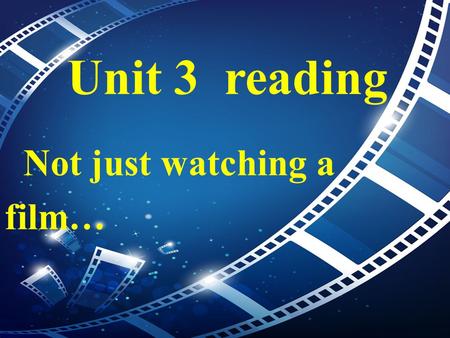 Unit 3 reading Not just watching a film…. Aims of this lesson ： 1. To learn some information about a new product. 2. To practise the ability of reading.