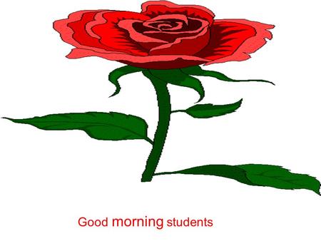 Good morning students. Class : 5 Subject : English Date : 12-o6-2o12 Time: 5o min- Lesson:26.