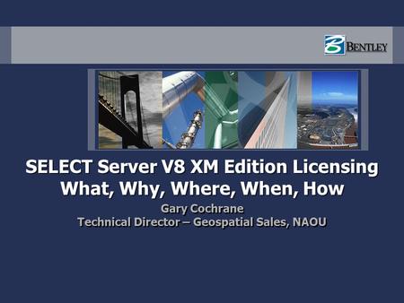SELECT Server V8 XM Edition Licensing What, Why, Where, When, How