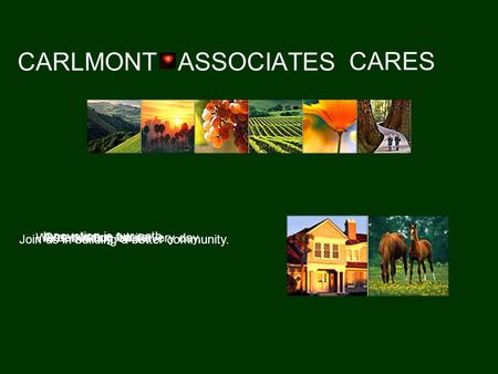 CARLMONT ASSOCIATES CARES Green is our future. We’re building on it every day. Join us in building a better community. Innovation is our path.