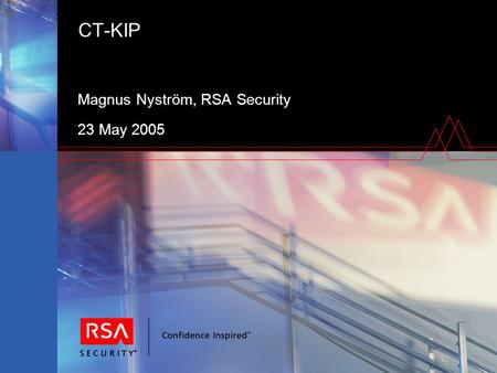 CT-KIP Magnus Nyström, RSA Security 23 May 2005. Overview A client-server protocol for initialization (and configuration) of cryptographic tokens —Intended.