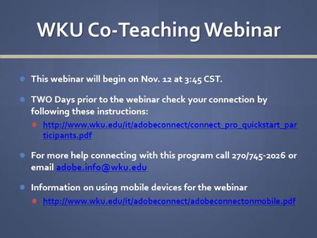 WKU Co-Teaching Webinar This webinar will begin on Nov. 12 at 3:45 CST. TWO Days prior to the webinar check your connection by following these instructions: