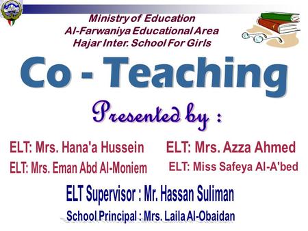 Co - Teaching Presented by : Ministry of Education