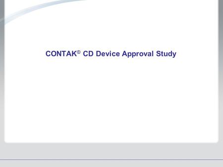 CONTAK® CD Device Approval Study