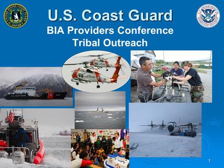 1 U.S. Coast Guard U.S. Coast Guard BIA Providers Conference Tribal Outreach.
