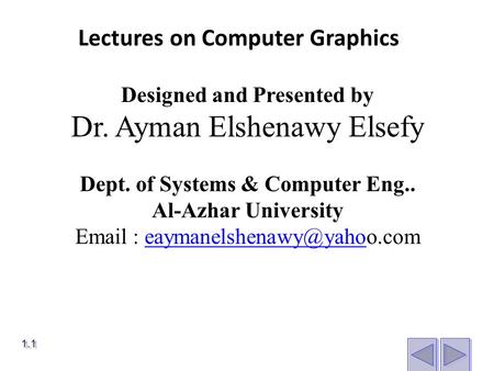 1.1 Designed and Presented by Dr. Ayman Elshenawy Elsefy Dept. of Systems & Computer Eng.. Al-Azhar University