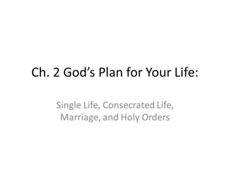 Ch. 2 God’s Plan for Your Life: