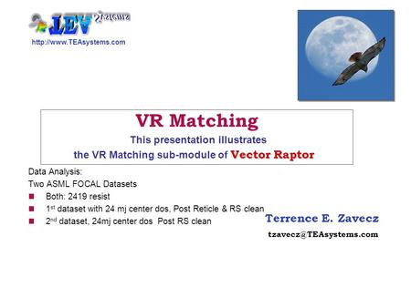 Terrence E. Zavecz Vector Raptor VR Matching This presentation illustrates the VR Matching sub-module.