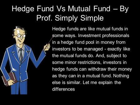 Hedge Fund Vs Mutual Fund – By Prof. Simply Simple