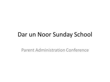 Dar un Noor Sunday School Parent Administration Conference.