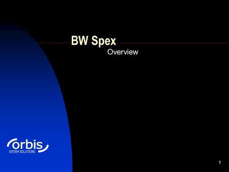 1 BW Spex Overview. 2 Contents Objectives General Principle Features Screen Shots.