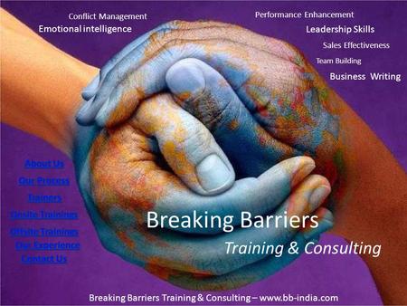 Breaking Barriers Training & Consulting Breaking Barriers Training & Consulting – www.bb-india.com Conflict Management Team Building Leadership Skills.