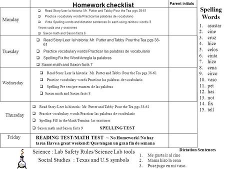 Science : Lab Safety Rules/Science Lab tools Social Studies : Texas and U.S symbols  Read Story/Leer la historia: Mr. Putter and Tabby Pour the Tea pgs.38-61.