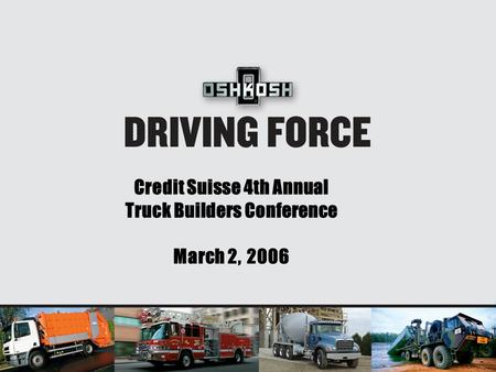 Credit Suisse 4th Annual Truck Builders Conference March 2, 2006.