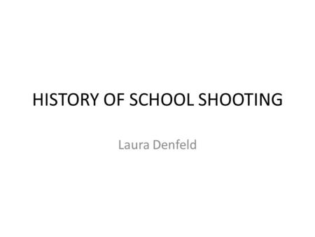 HISTORY OF SCHOOL SHOOTING Laura Denfeld. Calif. school shooting teen charged as adult BAKERSFIELD, Calif. (AP) - A 16-year- old boy accused of shooting.