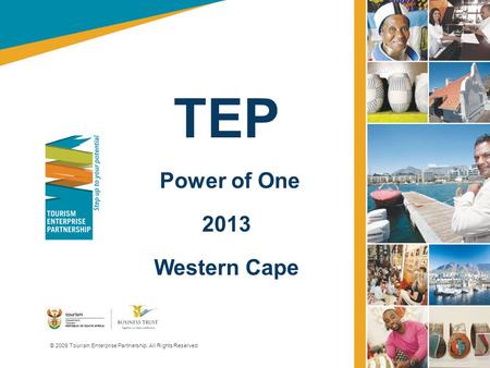 TEP Power of One 2013 Western Cape © 2009 Tourism Enterprise Partnership. All Rights Reserved.