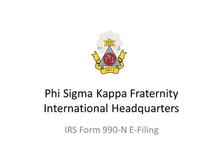 Phi Sigma Kappa Fraternity International Headquarters IRS Form 990-N E-Filing.