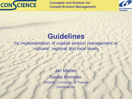 Concepts and Science for Coastal Erosion Management Guidelines for implementation of coastal erosion management at national, regional and local levels.