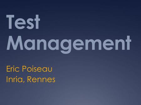 Test Management Eric Poiseau Inria, Rennes. Purpose  Provide support for the management of the connectathon process from registration to results  Provide.