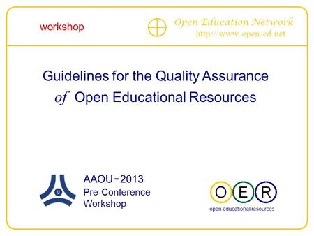 Open Education Network http :// www. open - ed. net Guidelines for the Quality Assurance of Open Educational Resources --------------------------------