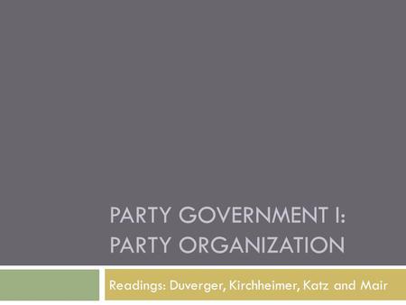 PARTY GOVERNMENT i: party organization
