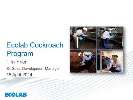 1 Ecolab Cockroach Program Tim Frier Sr. Sales Development Manager 15 April 2014.