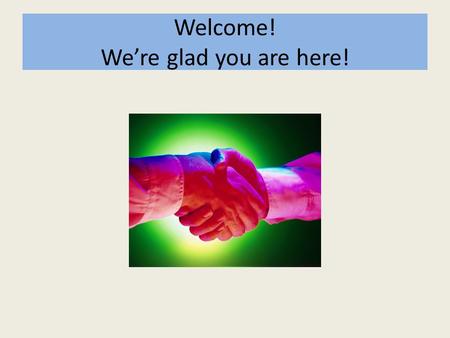 Welcome! We’re glad you are here!. PBIS: Promoting a positive & safe learning environment April 28, 2014 6:30 pm.