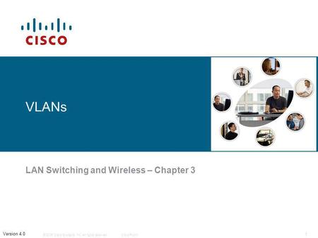 © 2006 Cisco Systems, Inc. All rights reserved.Cisco Public 1 Version 4.0 VLANs LAN Switching and Wireless – Chapter 3.